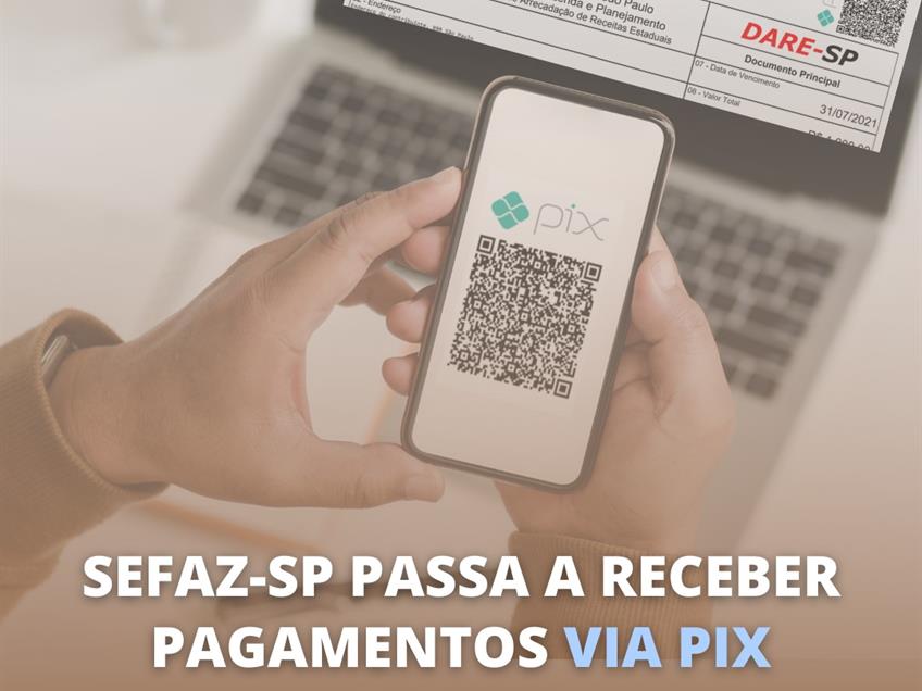 Leia mais sobre o artigo Receitas e tributos da Sefaz-SP podem ser pagos via Pix